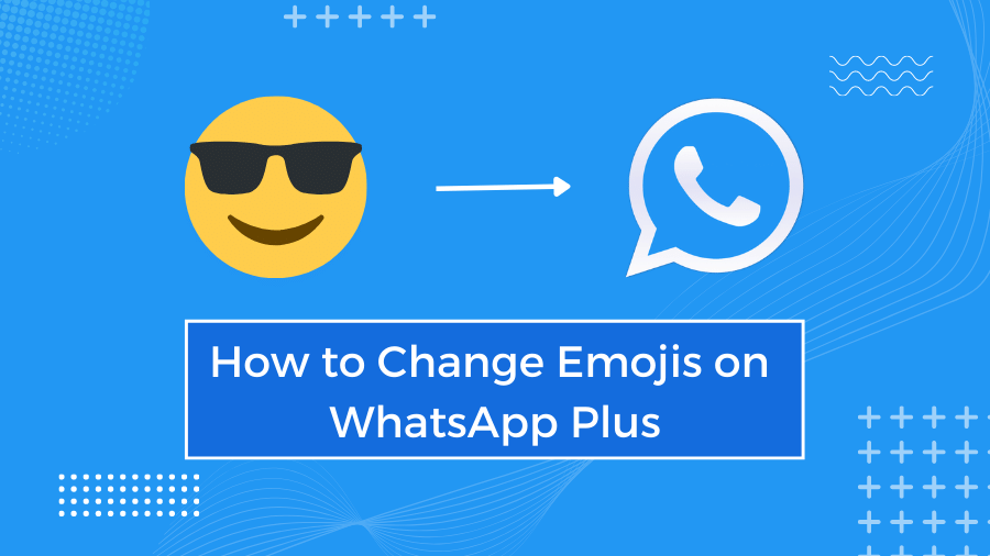 Changer les Emojis sur WhatsApp Plus