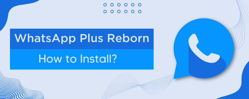 Install WhatsApp Plus Reborn APK