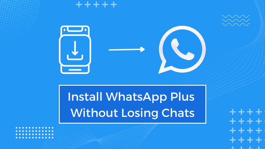 Installieren WhatsApp Plus Ohne Chats zu verlieren