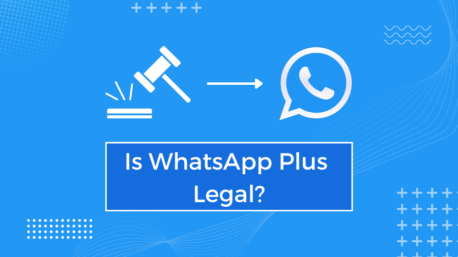 Is WhatsApp Plus legal