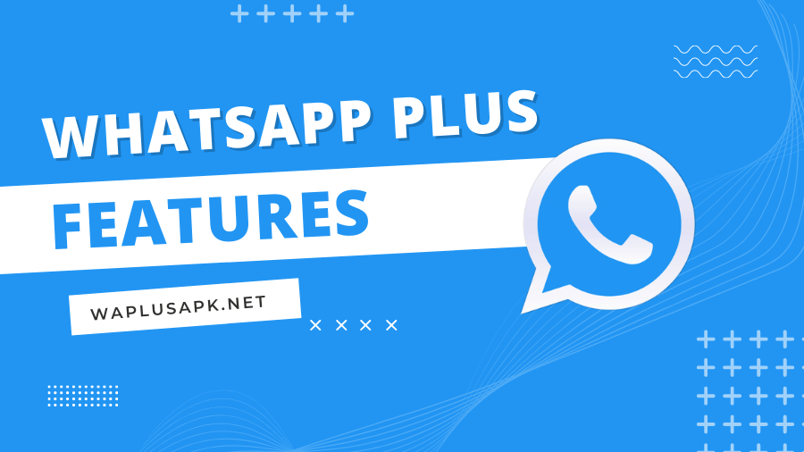 WhatsApp Plus Features