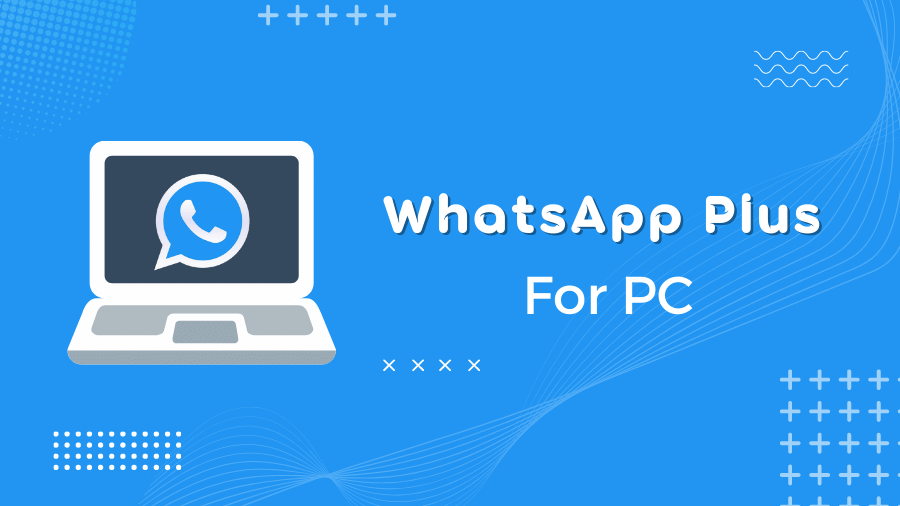 WhatsApp Plus For PC