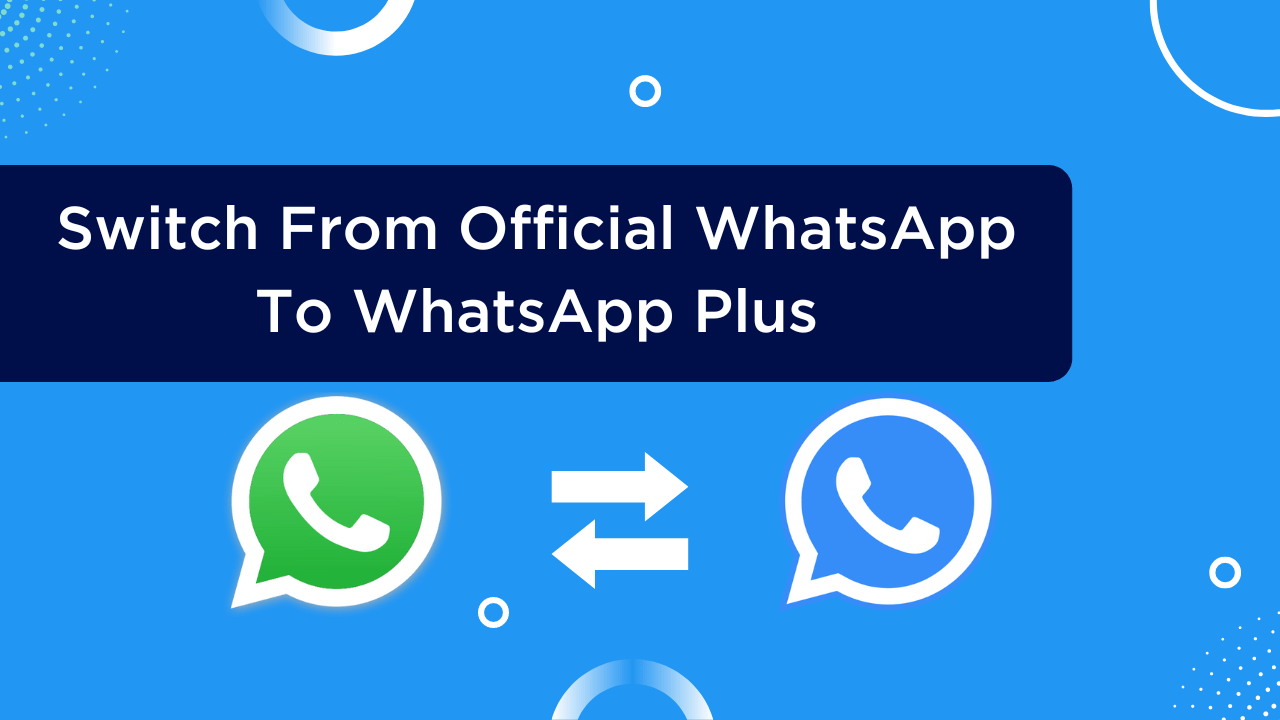 Von offiziellem WhatsApp zu wechseln WhatsApp Plus